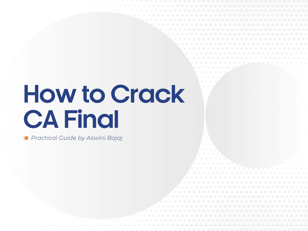 How to Crack CA Final in Your First Attempt: The Strategy That Separates Rankers from Repeaters
