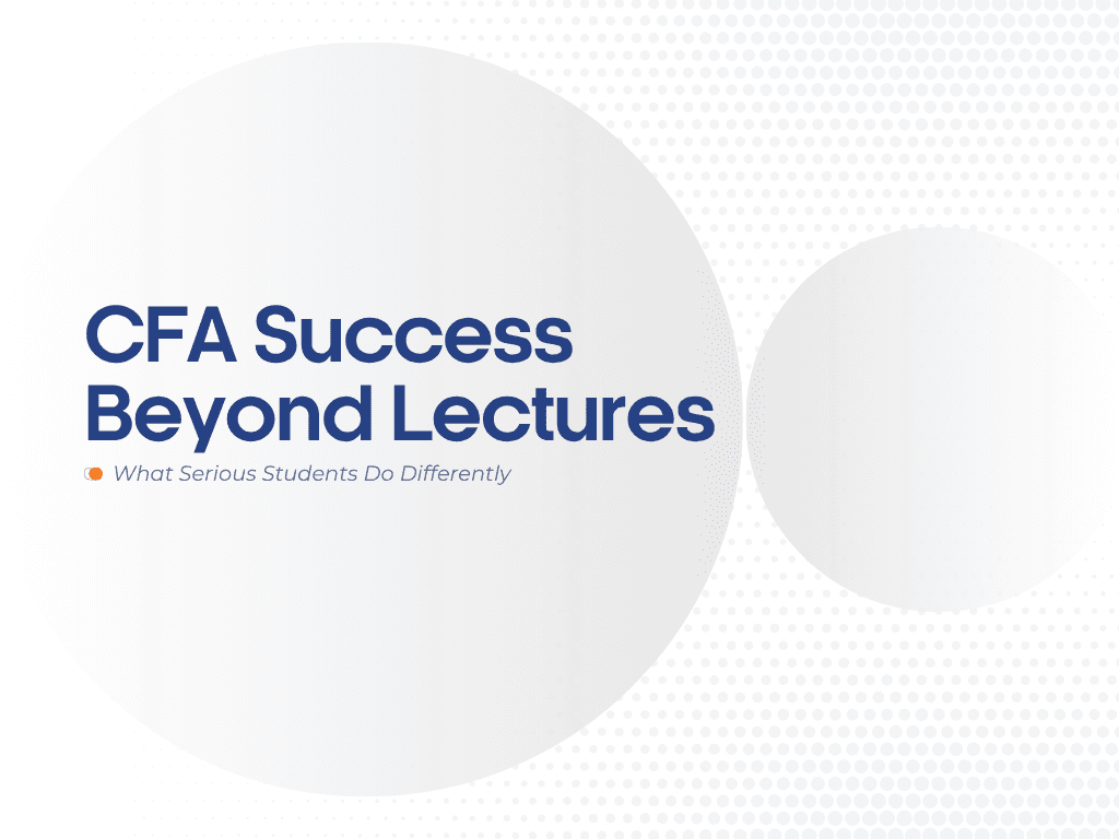 CFA Success Beyond Lectures: What Serious Students Do Differently