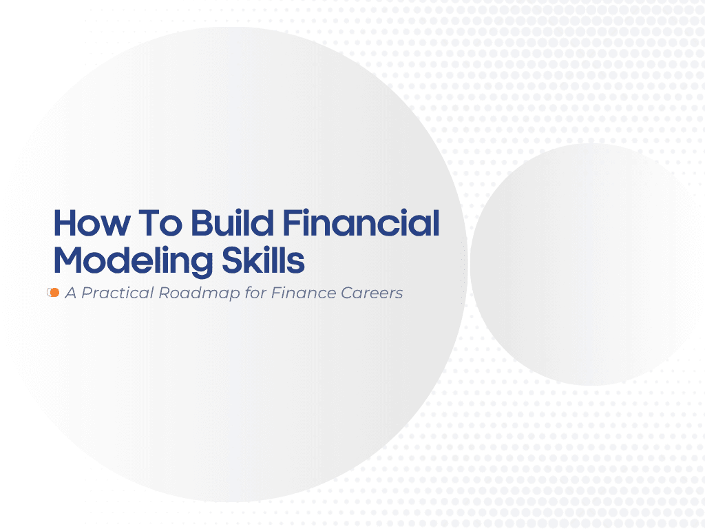 How to Build Financial Modelling Skills: A Practical Roadmap for Finance Careers